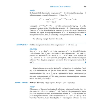 386 CHAPTER 8 Multiplicative Functions
Prime Number Is Largest Ever
Reuters
EAGAN, Minn. – Scientists announced yesterday that they
have discovered the largest prime number found to date—
a 258,716-digit behemoth that would take eight newspaper
pages to print.
Prime numbers are those that can be divided only by
themselves or 1. Simple examples are 2, 3, 5, 7 and 11.
There are an infinite number of them, but they do not oc-
cur in a regular sequence, meaning that supercomputers are
needed to hunt for them.
Cray Research Inc. said its supercomputer had chased
down the new number—two multiplied by itself 859,433
times, minus 1.
The previous largest such number, tracked down in
1992, had 227,832 digits.
Figure 8.6
Their discoveries often generated considerable media publicity. In October
1978, for instance, the discovery of the 25th Mersenne prime, M21701, was carried
by every news agency in the United States and announced by Walter Cronkite on
the CBS Evening News. The discovery of M20,996,011 by 26-year-old Michigan State
University chemical engineering student M. Shafer was announced by Peter Jennings
on ABC World News Tonight on December 11, 2003. The discovery of M25,964,951
made The New York Times on March 29, 2005 (see Figure 8.7).
The discovery of M21701 by L. Nickell and C. Noll was reported erroneously
in The Times of London on November 17, 1978: “Two 18-year-old American stu-
dents have discovered with the help of a computer at California State University the
biggest known prime number, the number two to the 21,701st power.” Fortunately, a
correction was soon published by The Times.
The Great Internet Mersenne Prime Search
The Great Internet Mersenne Prime Search (GIMPS), based in Orlando, Florida,
was formed in 1996 by George Woltman for discovering record Mersenne primes.
Like the recent discoverers, with a powerful personal computer, you can join the
global search by downloading the necessary software for free at www.Mersenne.org.
You can share the thrill of discovering larger primes and make history in the
process.
The Electronic Frontier Foundation has announced a $100,000 cash award for
the discovery of the first 10-million-digit prime. The GIMPS participant who discov-
ers it will receive $50,000; charity will receive $25,000; and the rest will fund new
discoveries. So join the fun.
 
