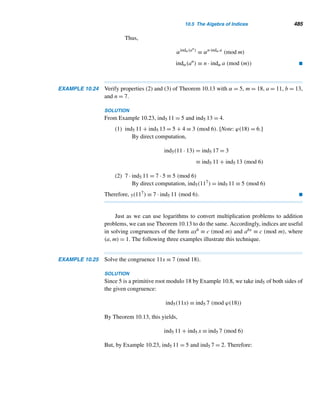 8.5 The Möbius Function (optional) 399
In words, μ assigns −1, 0, or 1 to each positive integer; μ(n) = 0 if the canonical
decomposition of n contains a square, that is, if n is not square-free; it is (−1)k if it
consists of k distinct prime factors.
Before we determine whether μ is multiplicative, let us study the next example.
EXAMPLE 8.23 Determine whether μ(mn) = μ(m)μ(n), where m = 15 and n = 28.
SOLUTION
m = 15 = 3 · 5, so μ(m) = 1, by definition; n = 28 = 22 · 7, so μ(n) = 0, again by
definition. Then mn = 28 · 15 = 22 · 3 · 5 · 7.
Since mn is not square-free, μ(mn) = 0. Thus, μ(mn) = 0 = 1·0 = μ(m)μ(n). 
More generally, we have the following result, which confirms what we already
suspected.
THEOREM 8.16 The function μ is multiplicative.
PROOF
Let m and n be relatively prime positive integers. If m = 1 or n = 1, then clearly
μ(mn) = μ(m)μ(n). Suppose m or n (but not both) is divisible by p2 for some
prime p. Then μ(m)μ(n) = 0. Since p2|m or p2|n, then p2|mn, so μ(mn) = 0. Thus,
μ(mn) = μ(m)μ(n).
Finally, suppose both m and n are square-free, so let m = p1p2 ...pr and n =
q1q2 ...qs, where the pis and the qjs are distinct primes, since (m, n) = 1. So μ(m) =
(−1)r and μ(n) = (−1)s.
Then mn = p1p2 ···prq1q2 ···qS, a product of distinct primes. Therefore,
μ(mn) = (−1)r+s
= (−1)r
· (−1)s
= μ(m)μ(n)
Thus, in every case, μ(mn) = μ(m)μ(n), so μ is multiplicative. 
Next, we develop a formula for

d|n
μ(d). When n = 1,

d|1
μ(d) = μ(1) = 1. If
n  1, we can compute the sum using the canonical decomposition of n and Theo-
rem 8.6, provided we know the sum when n is a prime-power pe. For this we need to
introduce a new function, as the following lemma shows.
 