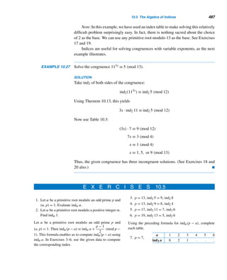 8.5 The Möbius Function (optional) 401
The following example illustrates this theorem.
EXAMPLE 8.25 Compute

d|18
μ(d).
SOLUTION

d|18
μ(d) = μ(1) + μ(2) + μ(3) + μ(6) + μ(9) + μ(18)
= 1 + (−1) + (−1) + (−1)2
+ 0 + 0 = 0
which agrees with the theorem. 
Theorem 8.17 plays a crucial role in the derivation of the Möbius inversion for-
mula. Its derivation involves double summations over positive divisors, which can be
confusing, so we use the following example to clarify it.
EXAMPLE 8.26 Let f be a number-theoretic function. Show that

d|6

d|(6/d)
μ(d)f(d
) =

d|6

d|(6/d)
f(d
)μ(d)
PROOF

d|6

d|(6/d)
μ(d)f(d
)
=

d|6
μ(1)f(d
) +

d|3
μ(2)f(d
) +

d|2
μ(3)f(d
) +

d|1
μ(6)f(d
)
= μ(1)

d|6
f(d
) + μ(2)

d|3
f(d
) + μ(3)

d|2
f(d
) + μ(6)

d|1
f(d
)
= μ(1)[f(1) + f(2) + f(3) + f(6)] + μ(2)[f(1) + f(3)]
+ μ(3)[f(1) + f(2)] + μ(6)f(1)
= f(1)[μ(1) + μ(2) + μ(3) + μ(6)] + f(2)[μ(1) + μ(3)]
+ f(3)[μ(1) + μ(2)] + f(6)[μ(1)]
= f(1)

d|6
μ(d) + f(2)

d|3
μ(d) + f(3)

d|2
μ(d) + f(6)

d|1
μ(d)
=

d|6
f(d
)

d|(6/d)
μ(d)
=

d|6

d|(6/d)
f(d
)μ(d)
 