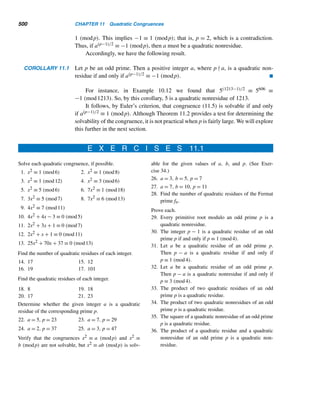 412 CHAPTER 8 Multiplicative Functions
9. Read in two positive integers m and n, and determine if they are amicable.
10. Read in a positive integer n and determine if it is
(a) k-perfect; if yes, find k.
(b) Superperfect.
11. Construct Pascal’s binary triangle through row 50.
12. Find all positive integers 3 ≤ n ≤ 104 such that
(a) σ(n) = σ(n − 1) + σ(n − 2)
(b) τ(n) = τ(n − 1) + τ(n − 2)
13. Read in a positive integer n, and determine μ(n) and λ(n).
14. Read in a positive integer n and a least residue a modulo n, where (a, n) = 1.
Find the least positive integer k such that ak ≡ 1 (mod n).
X ENRICHMENT READINGS
1. W. W. R. Ball, Mathematical Recreations and Essays, Macmillan, New York,
1973, 65–73.
2. P. T. Bateman et al., “The New Mersenne Conjecture,” The American Mathemat-
ical Monthly, 96 (Feb. 1989), 125–128.
3. A. H. Beiler, Recreations in the Theory of Numbers, 2nd ed., Dover, New York,
1966, 11–30.
4. T. Koshy, “Digital Roots of Mersenne Primes and Even Perfect Numbers,” The
Mathematical Gazette, 89 (Nov. 2005), 464–466.
5. T. Koshy, “The Ends of a Mersenne Prime and an Even Perfect Number,” J. Recre-
ational Mathematics, 29 (1998), 196–202.
6. A. R. G. MacDivitt, “The Most Recently Discovered Prime Number,” The Math-
ematical Gazette, 63 (1979), 268–270.
7. M. R. Schroeder, “Where Is the Next Mersenne Number Hiding?” The Mathe-
matical Intelligencer, 5 (1983), 31–33.
8. M. T. Whalen and G. L. Miller, “Odd Abundant Numbers: Some Interesting Ob-
servations,” J. Recreational Mathematics, 22 (1990), 257–261.
 