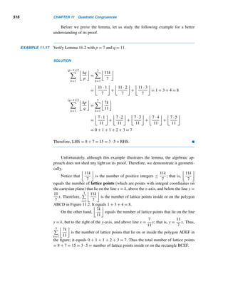 428 CHAPTER 9 Cryptology
Let
P =
⎡
⎢
⎢
⎢
⎣
P1
P2
.
.
.
Pn
⎤
⎥
⎥
⎥
⎦
and C =
⎡
⎢
⎢
⎢
⎣
C1
C2
.
.
.
Cn
⎤
⎥
⎥
⎥
⎦
The congruence C ≡ AP (mod 26) provides the enciphering recipe, as the following
example shows for n = 3. (Once again, a scientific calculator can speed up your
computations and minimize the number of errors.)
EXAMPLE 9.10 Using the matrix
A =
⎡
⎣
3 2 6
5 7 11
13 4 1
⎤
⎦
encrypt the English proverb A PROVERB IS THE CHILD OF EXPERIENCE.
SOLUTION
First, notice that |A| = −261 ≡ 25 (mod 26), so (|A|,26) = 1. Since A is a 3 × 3
matrix, split the plaintext into blocks of length three:
APR OVE RBI STH ECH ILD OFE XPE RIE NCE
The corresponding numeric string is
00 15 17 14 21 04 17 01 08 18 19 07 04 02 07
08 11 03 14 05 04 23 15 04 17 08 04 13 02 04
The first numeric ciphertext block is given by
⎡
⎣
C1
C2
C3
⎤
⎦ ≡
⎡
⎣
3 2 6
5 7 11
13 4 1
⎤
⎦
⎡
⎣
00
15
17
⎤
⎦ ≡
⎡
⎣
2
6
25
⎤
⎦ (mod 26)
that is, 02 06 25. Continuing in this fashion, we get the numeric string
02 06 25 04 01 10 23 24 25 04 14 05 06 07 15
12 20 21 24 19 24 19 04 25 13 03 23 15 19 25
Convening this into the alphabetic form, we get the desired ciphertext CGZ EBK
XYZ EOF GHP MUV YTY TEZ NDX PTZ. 
 