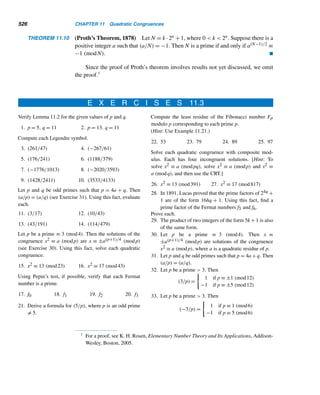9.3 Exponentiation Ciphers 433
However, fast algorithms do exist for finding d with only small factors for p−1.
So to avoid this problem, we choose p = 2q + 1, where q is a large prime.
As another application of modular exponentiation, a common key k known only
to two individuals can be established in such a way that it would be computationally
infeasible for a cryptanalyst to crack it. This can be accomplished without exchang-
ing their enciphering keys at all. To see this, let p be a large prime as before and let x
be a positive integer such that (x,p) = 1, known to both people. Each person chooses
his own key ei, where (ei,p − 1) = 1 and 1 ≤ i ≤ 2. The first individual sends the
other the integer y1, where y1 ≡ xe1 (mod p), and the second individual then sends
the first person integer y2, where y2 ≡ xe2 (mod p). The first person determines the
common key e by computing e ≡ ye1
2 ≡ (xe2 )e1 ≡ xe1e2 (mod p) and the second by
computing e ≡ ye2
1 ≡ (xe1 )e2 ≡ xe1e2 (mod p), where 0  e  p. Because e1 and e2
are known only to the two individuals, e is known only to them. It is computationally
infeasible for an unauthorized individual to determine it in a reasonable amount of
time.
This technique can obviously be extended to a network of n individuals with
individual keys e1,e2,...,en who want to share a common key e ≡ xe1e2···en (mod p)
for secret communication.
E X E R C I S E S 9.3
1. Find the number of letters grouped for an exponen-
tiation cipher in a plaintext numeric block that is 12
digits long.
2. Find the smallest prime that can be used as the mod-
ulus in an exponentiation cryptosystem if the letters
are grouped in blocks of two letters.
3. Show that the plaintext AB is left fixed by every ex-
ponentiation cipher.
With p = 3037 as the exponentiation modulus and e = 31
as the enciphering exponent, encipher each message.
4. ALL IS WELL. 5. HAVE A NICE DAY.
Using p = 2549 as the exponentiation modulus and e = 11
as the enciphering exponent, encrypt each message.
6. NO PAINS NO GAINS.
7. NOTHING TO EXCESS. (Solon)
Each ciphertext below was generated by an exponentia-
tion cipher with p = 3037 and e = 31. Decipher each.
8. 0790 0778 1509 0499
9. 0624 1435 2669 0998
Each ciphertext below was created by an exponentiation
cipher with p = 2333 and e = 13. Decrypt each.
10. 1194 1693 2202 1185 0008
11. 1560 1250 0522 0631 1505
Two persons would like to share secret messages by using
a common key and an exponentiation cipher with p = 131.
Using x = 2 as in the text, compute the common key e for
the given pair of individual keys.
12. 11, 23 13. 7, 17
14–15. Determine the common deciphering key in Exer-
cises 12 and 13.
 
 
