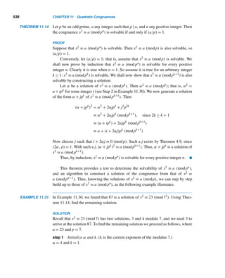9.5 Knapsack Ciphers 445
The Enciphering Algorithm
We can build a public-key system based on knapsack problems with superincreasing
weights a1,a2,...,an. To this end, choose a positive integer m  2an and a positive
integer w relatively prime to m. Now form the sequence b1, b2, ..., bn, where bi ≡
wai (mod m), 0 ≤ bi  m. This sequence need not be superincreasing.
A user of the knapsack cryptosystem makes the enciphering sequence b1,b2,
...,bn public in a directory, keeping secret the original sequence a1,a2,...,an, the
enciphering modulus m, and the multiplier w. Before encrypting a plaintext, con-
vert it into a bit string using the five-digit binary equivalents in Table 9.10. The string
is then partitioned into blocks P of length n, where n is the number of elements in the
enciphering sequence. If the last block does not have n bits, then pad it with enough
1s, so all blocks will be of the same length n. Now transform each numeric plaintext
block x1x2 ...xn into the sum
S = b1x1 + b2x2 + ··· + bnxn (9.11)
The sums thus generated form the ciphertext message.
Binary Binary
Letter Equivalent Letter Equivalent
A 00000 N 01101
B 00001 O 01110
C 00010 P 01111
D 00011 Q 10000
E 00100 R 10001
F 00101 S 10010
G 00110 T 10011
H 00111 U 10100
I 01000 V 10101
J 01001 W 10110
K 01010 X 10111
L 01011 Y 11000
M 01100 Z 11001
Table 9.10
The following example illustrates this method.
EXAMPLE 9.18 Using the knapsack cipher based on the superincreasing weights 6, 8, 15, and 31,
modulus m = 65, and multiplier w = 12, encipher the message ON SALE.
 