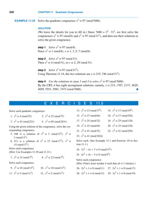 Review Exercises 449
Affine Ciphers
• C ≡ aP + k (mod 26), where a is a positive integer ≤ 25 and (a,26) = 1.
(p. 420)
• When a = 1 and k = 3, it yields the Caesar cipher. (p. 417)
Vigenère Ciphers
• Vigenère ciphers employ a keyword w1w2 ...wn of length n and n shift ci-
phers Ci ≡ Pi + ki (mod 26). (p. 423)
Hill Ciphers
• Hill ciphers are block ciphers that convert plaintext blocks P of length n into
ciphertext blocks of the same length using an n × n enciphering matrix A:
C ≡ AP (mod 26). (p. 425)
Exponentiation Ciphers
• C ≡ Pe (mod p), where 0 ≤ P,C  p, and (e,p − 1) = 1; e is the encryption
exponent of the cryptosystem. Exponentiation ciphers employ the euclidean
algorithm, modular exponentiation, and Fermat’s little theorem. The multi-
plicative inverse d of e modulo p serves as the deciphering exponent: P ≡ Cd
(mod p). (p. 431)
The RSA Cryptosystems
• C = E(P) ≡ Pe (mod n), where 0 ≤ P,C  n, n = pq, and (e,ϕ(n)) = 1.
(p. 437)
• P = D(C) ≡ Cd (mod n), where d is the multiplicative inverse of e modulo
ϕ(n). (p. 438)
• The RSA system uses the euclidean algorithm, modular exponentiation, and
Euler’s theorem. Since E(D(M)) = M for any message M, the RSA system
enables the transmission of digitally signed messages. (p. 439)
Knapsack Ciphers
• Based on the classic knapsack problem, S =

aixi, where the weights ai
are superincreasing, xi = 1 or 0, and 1 ≤ i ≤ n, the knapsack system makes
the sequence b1,b2,...,bn and m  2an public, where bi ≡ wai (mod m),
0 ≤ bi  m, and (w,m) = 1. (p. 445)
• The decrypting strategy involves solving the knapsack problem S =

aixi,
where S is the least residue of w−1S modulo m. Unlike the RSA system,
knapsack ciphers do not have the property E(D(M)) = M, so they are not a
signature system. (p. 446)
 