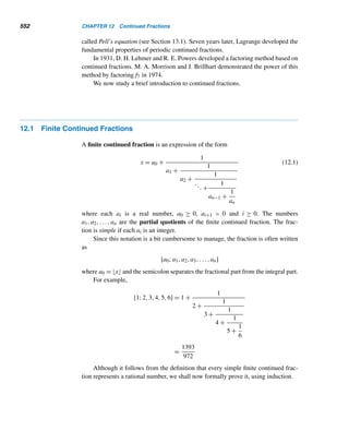 10.1 The Order of a Positive Integer 459
PROOF
Let ordm(ak) = r and d = (e,k). Then e = sd and k = td, where s and t are positive
integers such that (s,t) = 1. Since
(ak
)s
= (atd
)s
= (asd
)t
= (ae
)t
≡ 1t
≡ 1 (mod m)
by Theorem 10.1, r|s.
Since ordm(ak) = r, (ak)r = akr ≡ 1 (mod m), so e|kr. Thus, sd|kr and hence,
sd|tdr. So s|tr. But (s,t) = 1, so s|r.
Thus, r|s and s|r. Therefore, s = r; that is,
ordm(ak
) = r = s =
e
d
=
e
(e,k) 
The following example illustrates this theorem.
EXAMPLE 10.4 In Example 10.2, we found that ord21 5 = 6. Therefore, by Theorem 10.2, ord21(59)
=
6
(6,9)
=
6
3
= 2.
To confirm this, notice that
52 ≡ 4 (mod 21) 54 ≡ 16 (mod 21) 58 ≡ 4 (mod 21)
59 ≡ −1 (mod 21) 518 ≡ 1 (mod 21)
So ord21(59) = 2, as expected. 
Theorem 10.2 leads us to the following result.
COROLLARY 10.3 Let ordm a = e and k any positive integer. Then ordm(ak) = e if and only if (e,k) = 1.
PROOF
By Theorem 10.2, ordm(ak) =
e
(e,k)
. This equals e if and only if (e,k) = 1. 
For instance, by Example 10.2, ord21 5 = 6. Therefore, ord21(511) = 6, since
(11,6) = 1. We can confirm this by direct computation.
Once again, let a be a positive integer such that (a,m) = 1. Then, by Corol-
lary 10.1, ordm a|ϕ(m); so the maximum possible value of ordm a is ϕ(m). Such least
residues do exist. For example, in Example 10.1 we found that ord13 7 = 12 = ϕ(13).
Such least residues possess remarkable properties and consequently deserve special
attention, so we make the following definition.
 