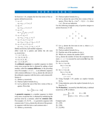 1.4 Recursion 29
EXAMPLE 1.19 (Tower of Brahma†) According to a legend, at the beginning of creation, God
stacked 64 golden disks on one of three diamond pegs on a brass platform in the
temple of Brahma at Benares,‡ India (see Figure 1.10). The priests on duty were
asked to move the disks from peg X to peg Z, using Y as an auxiliary peg, under the
following conditions:
Figure 1.10
• Only one disk can be moved at a time.
• No disk can be placed on the top of a smaller disk.
The priests were told the world would end when the job was completed.
Suppose there are n disks on peg X. Let bn denote the number of moves needed
to move them from peg X to peg Z, using peg Y as an intermediary. Define bn recur-
sively.
SOLUTION
Clearly b1 = 1. Assume n ≥ 2. Consider the top n − 1 disks at peg X. By definition,
it takes bn−1 moves to transfer them from X to Y using Z as an auxiliary. That leaves
the largest disk at peg X; it takes one move to transfer it from X to Z. See Figure 1.11.
Figure 1.11
† A puzzle based on the Tower of Brahma was marketed by the French mathematician François-
Edouard-Anatole Lucas in 1883 under the name Tower of Hanoi.
‡ Benares is now known as Varanasi.
 