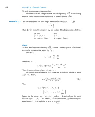 10.2 Primality Tests 465
EXAMPLE 10.11 Using Lucas’ theorem, show that n = 1117 is a prime.
SOLUTION
We shall choose x = 2 to show that n satisfies the conditions of the test.
First, notice that
21116
= (2100
)11
· 216
≡ 29311
· 750 ≡ 70 · 750 ≡ 1 (mod 1117)
Since 1116 = 22 · 32 · 31, the prime factors of n − 1 = 1116 are 2, 3, and 31.
When q = 2,
2(n−1)/q
= 2558
= (250
)11
· 28
≡ 6911
· 256 ≡ 1069 · 256 ≡ −1 (mod 1117);
when q = 3,
2(n−1)/q
= 2372
= (250
)7
· 222
≡ 697
· 1086 ≡ 112 · 1086 ≡ 996 (mod 1117);
when q = 31,
2(n−1)/q
= 236
= (210
)3
· 26
≡ (−93)3
· 64 ≡ 1000 · 64 ≡ 331 (mod 1117)
Thus, 21116/q ≡ 1 (mod 1117) for all prime factors q of 1116. Therefore, by Lucas’
theorem, 1117 is a prime. 
Note: As this example indicates, a scientific calculator, such as TI-86, with a built-in
mod operator will speed up your computation.
We can refine Lucas’ theorem to yield the following more efficient primality
test.
COROLLARY 10.5 Let n be an odd positive integer. If there is a positive integer x such that x(n−1)/2 ≡ −1
(mod n) and x(n−1)/q ≡ 1 (mod n) for all odd prime factors q of n−1, then n is prime.
PROOF
Since x(n−1)/2 ≡ −1 (mod n), xn−1 = (x(n−1)/2)2 ≡ (−1)2 ≡ 1 (mod n). Further-
 