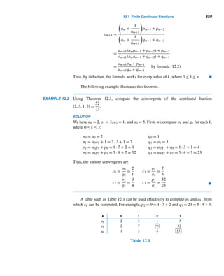 466 CHAPTER 10 Primitive Roots and Indices
more, x(n−1)/q ≡ 1 (mod n), when q = 2 or q is any odd prime factor of n − 1. Thus,
both conditions in Lucas’ theorem are satisfied, so n is prime. 
The following example illustrates this refined test.
EXAMPLE 10.12 Using Corollary 10.5, verify that n = 1213 is a prime.
SOLUTION
We shall use x = 5 here. Since n − 1 = 1212 = 22 · 3 · 101, the odd prime factors of
n − 1 are 3 and 101.
Notice that
5(n−1)/2
= 5606
= (5100
)6
· 56
≡ (−252)6
· 1069 ≡ 497 · 1069 ≡ −1 (mod 1213)
When q = 3,
5(n−1)/q
= 5404
= (5100
)4
· 54
≡ (−252)4
· 625 ≡ 21 · 625 ≡ 995 (mod 1213)
When q = 101,
5(n−1)/q
= 512
= 510
· 52
≡ (−238) · 25 ≡ 115 (mod 1213)
Thus, in both cases, 5(n−1)/q ≡ 1 (mod 1213), so 1213 is a prime. 
E X E R C I S E S 10.2
Verify that each number is a prime, using Lucas’ theorem
and the given value of x.
1. 101, x = 2 2. 257, x = 3
3. 773, x = 3 4. 823, x = 3
Verify that each number is a prime, using Corollary 10.5
and the given value of x.
5. 127, x = 3 6. 241, x = 7
7. 577, x = 5 8. 797, x = 2
9. Let fn denote the nth Fermat number. Suppose there
exists a positive integer x such that x22n
≡ 1 (mod fn)
and x22n−1
≡ 1 (mod fn). Prove that fn is a prime.
10. Using Exercise 9, show that both f2 and f3 are primes.
 
 