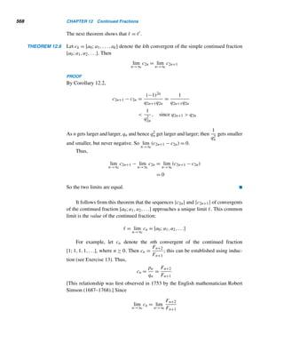 10.4 Composites with Primitive Roots (optional) 475
Before moving on to our first result, we add a lemma to shorten its proof.
LEMMA 10.1 Let α be a primitive root modulo an odd prime p. Then ordp2 (α + p) = p − 1.
PROOF (by contradiction)
Let β = α + p. Assume that ordp2 β = p − 1. Then βp−1 ≡ 1 (mod p2). We have
βp−1
= (α + p)p−1
= αp−1
+ (p − 1)αp−2
p +

p − 1
2

αp−3
p2
+ ··· + pp−1
1 ≡ αp−1
+ p(p − 1)αp−2
(mod p2
)
1 ≡ 1 − pαp−2
(mod p2
)
This yields pαp−2 ≡ 0 (mod p2); that is, αp−2 ≡ 0 (mod p). This is a contradiction,
since α is a primitive root. Thus,
ordp2 β = ordp2 (α + p) = p − 1 
The following example illustrates this result.
EXAMPLE 10.18 Notice that α = 5 is a primitive root modulo 7. Verify that
ordp2 (α + p) = ord49 12 = ord7 5 = ordpα
PROOF
Notice that 122 ≡ −3 (mod 49), 123 ≡ 13 (mod 49), 126 ≡ 22 (mod 49), 127 ≡ 19
(mod 49), and 1221 ≡ −1 (mod 49). Therefore, ord49 12 = 42 = 6 = ord7 5. 
The following theorem shows that p2 has a primitive root for every odd prime p.
THEOREM 10.7 If α is a primitive root modulo an odd prime p, then either α or α + p is a primitive
root modulo p2.
PROOF
Since α is a primitive root modulo p, ordp α = p − 1. Let ordp2 α = e. Then αe ≡ 1
(mod p2), so e|ϕ(p2), but ϕ(p2) = p(p − 1). Therefore, e|p(p − 1).
Since αe ≡ 1 (mod p2), αe ≡ 1 (mod p), so p − 1|e. Then e = k(p − 1) for some
integer k. Therefore, k(p − 1)|p(p − 1), so k|p. Thus, either k = 1 or k = p; that is,
either e = p − 1 or e = p(p − 1).
 