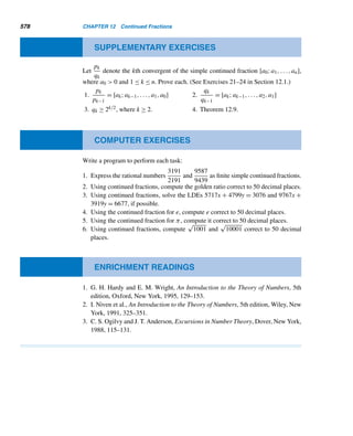 10.5 The Algebra of Indices 485
Thus,
αindα(an)
≡ αn·indα a
(mod m)
indα(an
) ≡ n · indα a (mod (m)) 
EXAMPLE 10.24 Verify properties (2) and (3) of Theorem 10.13 with α = 5, m = 18, a = 11, b = 13,
and n = 7.
SOLUTION
From Example 10.23, ind5 11 = 5 and ind5 13 = 4.
(1) ind5 11 + ind5 13 = 5 + 4 ≡ 3 (mod 6). [Note: ϕ(18) = 6.]
By direct computation,
ind5(11 · 13) = ind5 17 = 3
≡ ind5 11 + ind5 13 (mod 6)
(2) 7 · ind5 11 = 7 · 5 ≡ 5 (mod 6)
By direct computation, ind5(117) = ind5 11 ≡ 5 (mod 6)
Therefore, 5(117) ≡ 7 · ind5 11 (mod 6). 
Just as we can use logarithms to convert multiplication problems to addition
problems, we can use Theorem 10.13 to do the same. Accordingly, indices are useful
in solving congruences of the form axb ≡ c (mod m) and abx ≡ c (mod m), where
(a,m) = 1. The following three examples illustrate this technique.
EXAMPLE 10.25 Solve the congruence 11x ≡ 7 (mod 18).
SOLUTION
Since 5 is a primitive root modulo 18 by Example 10.8, we take ind5 of both sides of
the given congruence:
ind5(11x) ≡ ind5 7 (mod ϕ(18))
By Theorem 10.13, this yields,
ind5 11 + ind5 x ≡ ind5 7 (mod 6)
But, by Example 10.23, ind5 11 = 5 and ind5 7 = 2. Therefore:
 