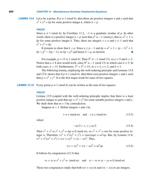 11.2 The Legendre Symbol 511
EXAMPLE 11.15 Verify that 9973|(24986 + 1).
SOLUTION
Notice that 9973 is a prime and is ≡ 5 (mod8). So, by Theorem 11.6, (2/9973) =
−1. Thus, by Euler’s criterion, (2/9973) ≡ 24986 ≡ −1 (mod9973), so 9973|(24986 +
1). 
In this example, we could use properties of congruence and arrive at the same
conclusion by showing that 24986 ≡ −1 (mod9973), but this would involve tedious
and time-consuming computations. The dual power of Theorem 11.6 and Euler’s
criterion makes our job a lot easier.
Returning to Theorem 11.6, we can restate the formula for (2/p) in a compact
way, as the following result shows.
COROLLARY 11.6 Let p be an odd prime. Then (2/p) = (−1)(p2−1)/8.
PROOF
We consider the four cases as in the preceding proof. If p ≡ 1 (mod8), then
p2 − 1
8
=

p − 1
8

(p + 1) is an even integer; if p ≡ −1 (mod8), then
p2 − 1
8
=

p + 1
8

(p − 1) is also an even integer. Thus, if p ≡ ±1 (mod8), then (−1)(p2−1)/8 = 1 =
(2/p), by Theorem 11.6.
On the other hand, let p ≡ ±3 (mod8). Then p = 8k ± 3 for some integer k.
Therefore,
p2 − 1
8
=
64k2 ± 48k + 8
8
= 8k2
± 6k + 1
which is clearly an odd integer. Consequently, (−1)(p2−1)/8 = −1 = (2/p), again, by
Theorem 11.6. 
For example, (2/13) = (−1)(169−1)/8 = (−1)21 = −1. (See Example 11.13
also.)
The following example, proposed by O. N. Dalton of Texas in 1982, is an
interesting application of this corollary and Theorem 11.6. (See Example 11.27
also.)
EXAMPLE 11.16 Let p be a prime of the form 4n ± 1. Compute the value of nn modulo p.
 