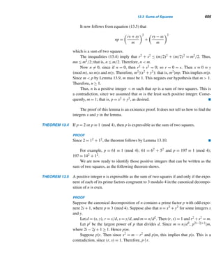 512 CHAPTER 11 Quadratic Congruences
SOLUTION
Let p = 4n + r, where r = ±1. Then 4n ≡ −r (modp). So (4n)n ≡ (−r)n (modp);
that is,
22n
nn
≡ (−r)n
(modp) (11.8)
case 1 Let r = 1. Then 2n = (p − 1)/2, so
22n
= 2(p−1)/2
≡ (2/p) = (−1)(p2−1)/8
= (−1)n(2n+1)
=
	
(−1)2n+1

n
≡ (−1)n
(modp)
So congruence (11.8) yields
(−1)n
nn
≡ (−1)n
(modp); thus, nn
≡ 1 (modp)
case 2 Let r = −1. Then 22nnn ≡ 1 ≡ p + 1 (modp). Since (2/p) ≡ 2(p−1)/2 =
22n−1 (modp), this implies (2/p)nn ≡ (p + 1)/2 (modp); that is, nn ≡ (2/p)(p +
1)/2 (modp). Since p ≡ −1 (mod4), p ≡ 3 or 7 modulo 8.
If p ≡ 3 (mod8), (2/p) = −1, so nn ≡ −(p+1)/2 ≡ (p−1)/2 = 2n−1 (modp).
On the other hand, if p ≡ 7 (mod8), (2/p) = 1, so nn ≡ (p + 1)/2 = 2n (modp).
Thus,
nn
=
⎧
⎨
⎩
1 (modp) if p ≡ 1 or 5 (mod8)
2n (modp) if p ≡ 7 (mod8)
2n − 1 (modp) if p ≡ 3 (mod8)

If p = 4n ± 1 is a prime, it is easy to show that n is a quadratic residue of p. See
Exercise 44.
Theorem 11.6 also has a fine application to primitive roots. Although we estab-
lished in Chapter 10 that the integers 1, 2, 4, pk, and 2pk have primitive roots, we
did not provide a constructive mechanism for finding them. We shall now see that
2 · (−1)(p−1)/2 is a primitive root modulo primes of the form 2p + 1, where p is an
odd prime.
THEOREM 11.7 If p and 2p+1 are odd primes, then 2·(−1)(p−1)/2 is a primitive root modulo 2p+1.
PROOF
Let q = 2p + 1 and α = 2 · (−1)(p−1)/2. Clearly, (α,p) = 1 and ϕ(q) = 2p. It suffices
to show that ordqα = 2p.
case 1 Let p ≡ 1 (mod4). Then q ≡ 3 (mod8), so (2/q) = −1, by Theorem 11.6.
But, by Euler’s criterion, (2/q) ≡ 2(q−1)/2 (modq), so 2p = 2(q−1)/2 ≡ (2/q) ≡
 