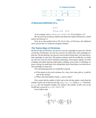1.6 Polygonal Numbers 39
22.
n

r=0
2r

n
r

= 3n
23.
n

r=0

n
r

n
n − r

=

2n
n

(Hint: Consider (1 + x)2n = (1 + x)n(1 + x)n.)
24.
n

i=1

n
i − 1

n
i

=

2n
n + 1

(Hint: Consider (1 + x)2n = (x + 1)n(1 + x)n.)
Evaluate each sum.
25. 1

n
1

+ 2

n
2

+ 3

n
3

+ ··· + n

n
n

(Hint: Let S denote the sum. Use S and the sum in the
reverse order to compute 2S.)
26. a

n
0

+ (a + d)

n
1

+ (a + 2d)

n
2

+ ··· +
(a + nd)

n
n

(Hint: Use the same hint as in Exercise 25.)
27. Show that C(n,r − 1)  C(n,r) if and only if r 
n + 1
2
, where 0 ≤ r  n.
28. Using Exercise 27, prove that the largest binomial co-
efficient C(n,r) occurs when r = n/2.
Using induction, prove each.
29.

n
0

+

n + 1
1

+

n + 2
2

+ ··· +

n + r
r

=

n + r + 1
r

(Hint: Use Pascal’s identity.)
30. 1

n
1

+ 2

n
2

+ ··· + n

n
n

= n2n−1
31.

n
0
2
+

n
1
2
+

n
2
2
+ ··· +

n
n
2
=

2n
n

(Lagrange’s identity)
From the binomial expansion (1+x)n =
n

r=0

n
r

xr, it can
be shown that n(1 + x)n−1 =
n

r=1

n
r

rxr−1.
Using this result, prove each.
32. 1

n
1

+ 2

n
2

+ 3

n
3

+ ··· + n

n
n

= n2n−1
33. 1

n
1

+ 3

n
3

+ 5

n
5

+ ··· = 2

n
2

+ 4

n
4

+
6

n
6

+ ··· = n2n−2
34. Conjecture a formula for
n

i=2

i
2

.
35. Prove the formula guessed in Exercise 34.
36. Conjecture a formula for
n

i=3

i
3

.
37. Prove the formula guessed in Exercise 36.
38. Using Exercises 34–37, predict a formula for
n

i=k

i
k

.
 
1.6 Polygonal Numbers
Figurate numbers are positive integers that can be represented by geometric pat-
terns. They provide a fascinating link between number theory and geometry. Not
surprisingly, figurate numbers are of ancient origin, and, in fact, it is believed that
they were invented by the Pythagoreans. In 1665, Pascal published a book on them,
Treatise on Figurate Numbers.
Polygonal numbers, also known as plane figurate numbers, are positive in-
tegers that can be represented by regular polygons in a systematic fashion. We will
 