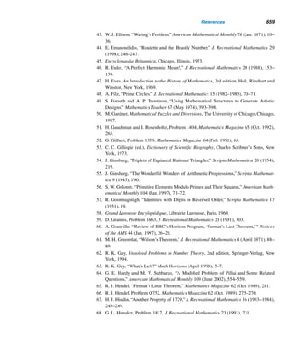 566 CHAPTER 12 Continued Fractions
An infinite continued fraction for
π
4
is
π
4
= 1 +
12
3 +
22
5 +
32
7 +
42
9 + ···
In 1999, L. J. Lange of the University of Missouri developed an equally fasci-
nating continued fraction for π:
π = 3 +
12
6 +
32
6 +
52
6 +
72
6 + ···
For convenience, we restrict our discussion to infinite simple continued frac-
tions, where bi = 1. The simplest such continued fraction is [1;1,1,1,...].
One of the most astounding continued fractions was developed by the Indian
mathematical genius Srinivasa Ramanujan, who studied them in 1908:

√
5α − α

e2π/5
=
	
0;e−2π
,e−4π
,e−6π
,...


where α denotes the golden ratio. When Ramanujan communicated this marvelous
result to Hardy in his first letter to him in 1913, Hardy was stunned by the discovery
and could not derive it himself. Equally intriguing is its reciprocal:
e−2π/5
√
5α − α
=
	
1;e−2π
,e−4π
,e−6π
,...


Ramanujan discovered about 200 such infinite continued fractions.
How do we evaluate infinite simple continued fractions? We will answer this
gradually. First, notice that although the continued fraction [a0;a1,a2,...] is infinite,
the convergents
cn = [a0;a1,...,an]
are finite, and hence represent rational numbers, so the properties of convergents
from the previous section can be applied to these convergents also. Since
c0  c2  c4  ···  c5  c3  c1
 