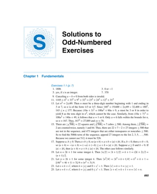 572 CHAPTER 12 Continued Fractions
Then
x0 − cn =
xn+1pn + pn−1
xn+1qn + qn−1
−
pn
qn
=
−(pnqn−1 − qnpn−1)
(xn+1qn + qn−1)qn
=
(−1)n
(xn+1qn + qn−1)qn
, by Theorem 12.4
Since xn+1  an+1, this yields
|x0 − cn| =
1
(xn+1qn + qn−1)qn

1
(an+1qn + qn−1)qn
=
1
qn+1qn
As n gets larger and larger, so does qn. Therefore, as n approaches infinity,
1
qn+1qn
approaches zero; that is, cn → x0 as n → ∞. Thus,
x = x0 = lim
n→∞
cn = [a0;a1,a2,...]
as desired. 
The next theorem shows that the infinite continued fraction representation of an
irrational number is unique. We omit its proof in the interest of brevity; see Supple-
mentary Exercise 4.
THEOREM 12.9 If [a0;a1,a2,...] and [b0;b1,b2,...] represent the same irrational number, then ak =
bk for every k ≥ 0.
The following example illustrates the constructive algorithm in Theorem 12.8.
EXAMPLE 12.5 Express
√
13 as an infinite simple continued fraction.
 