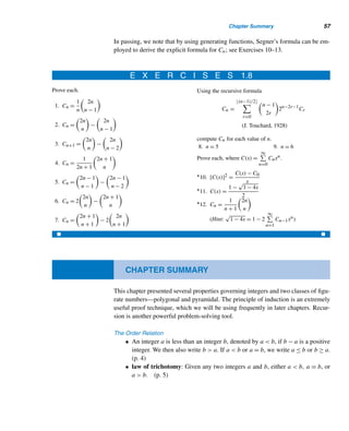 1.8 Catalan Numbers 55
Cn =
4n − 2
n + 1
·
2 · 6 · 10···(4n − 6)
n!
=
4n − 2
n + 1
Cn−1
When n = 1, this yields C1 = C0. But C1 = 1. So we can define C0 = 1. Conse-
quently, Cn can be defined recursively.
A Recursive Definition of Cn
C0 = 1
Cn =
4n − 2
n + 1
Cn−1, n ≥ 1 (1.11)
For example,
C4 =
4 · 4 − 2
4 + 1
C3
=
14
5
· 5 = 14
An Explicit Formula for Cn
The recursive formula (1.11) can be employed to derive an explicit formula for Cn:
Cn =
4n − 2
n + 1
Cn−1
=
(4n − 2)(4n − 6)
(n + 1)n
Cn−2
=
(4n − 2)(4n − 6)(4n − 10)
(n + 1)n(n − 1)
Cn−3
.
.
.
=
(4n − 2)(4n − 6)(4n − 10)···6 · 2
(n + 1)n···3 · 2
C0
=
(2n − 1)(2n − 3)(2n − 5)···3 · 1
(n + 1)!
· 2n
=
2n(2n)!
2n(n + 1)!n!
=
(2n)!
(n + 1)!n!
=
1
n + 1

2n
n

 