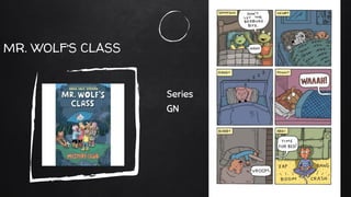 MR. WOLF’S CLASS
Series
GN
 