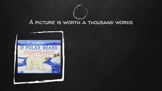 A picture is worth a thousand words
 