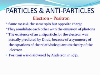 positively charged particle & life time - 10−8 secNeutral PionNo charge 