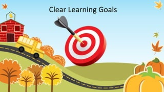 Clear Learning Goals
 
