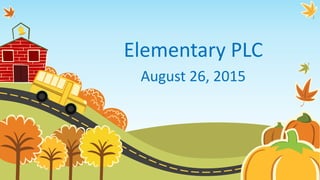 Elementary PLC
August 26, 2015
 