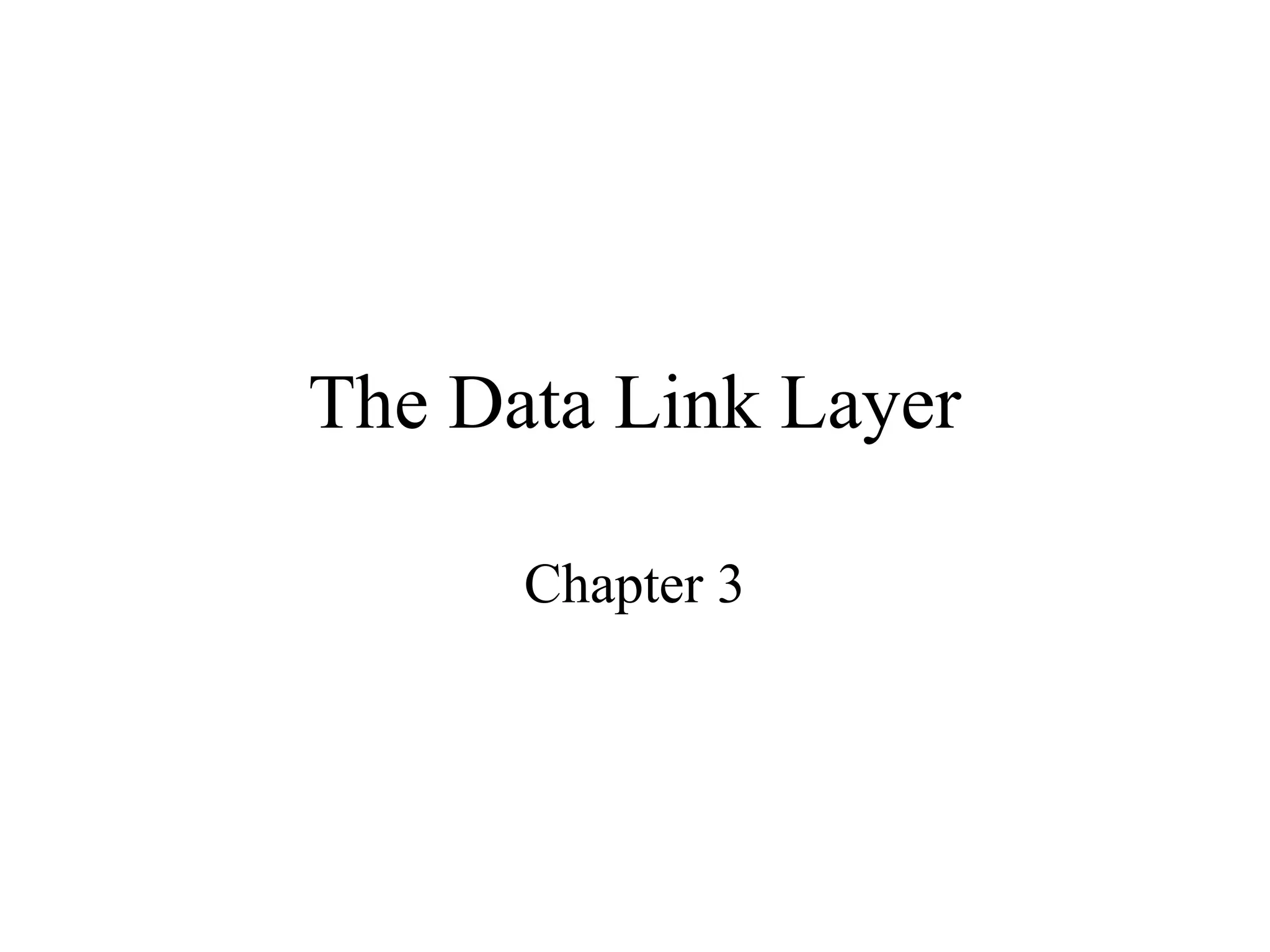 The Data Link Layer Chapter 3 