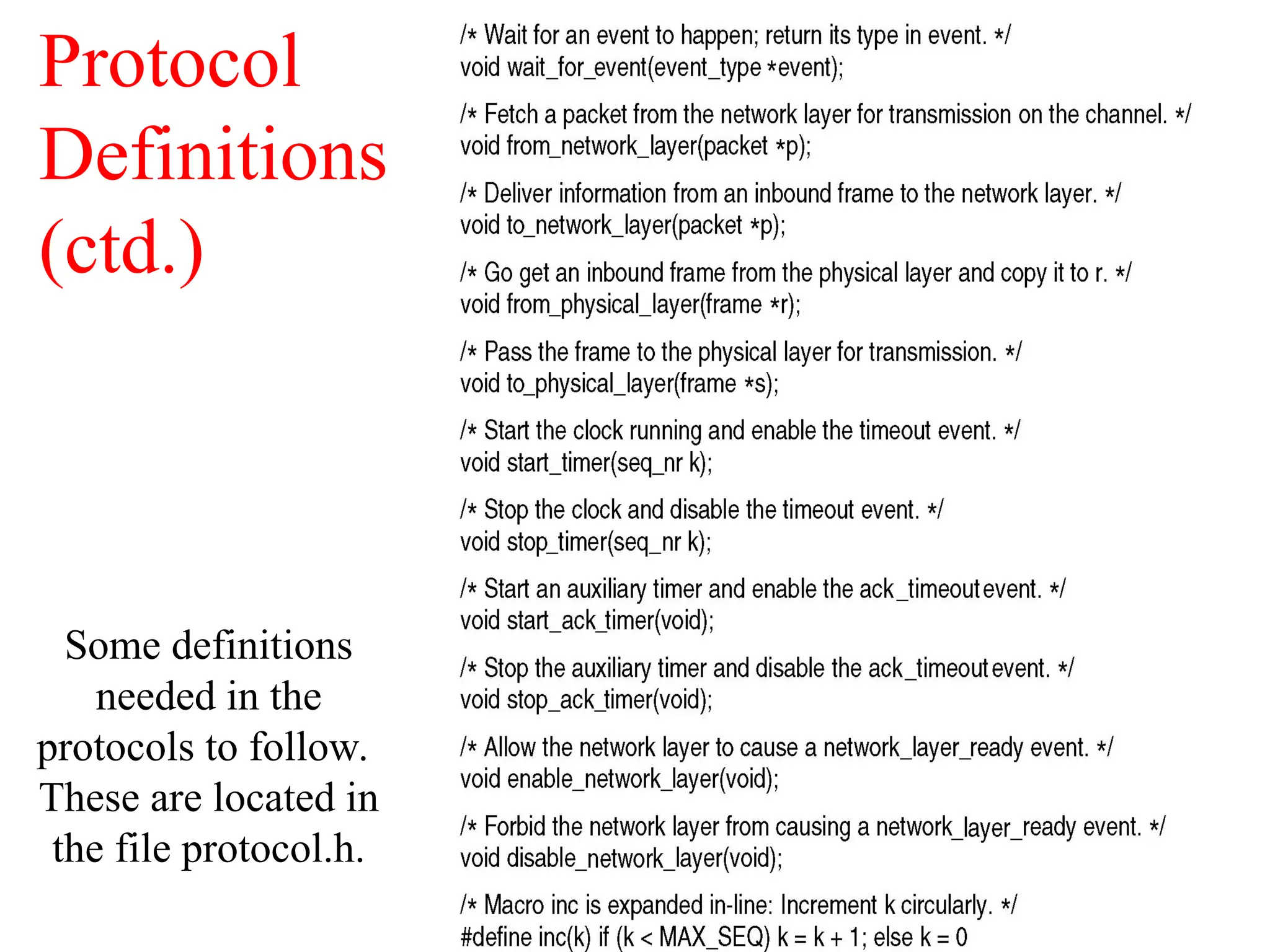 Protocol Definitions (ctd.) Some definitions needed in the protocols to follow. These are located in the file protocol.h. 