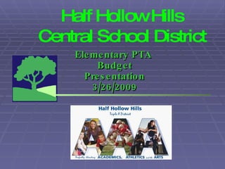 Half Hollow Hills Central School District Elementary PTA  Budget Presentation 3/26/2009 