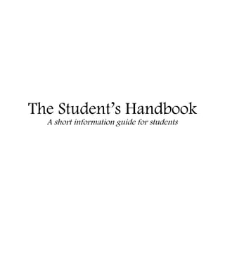 The Student’s Handbook
A short information guide for students

 