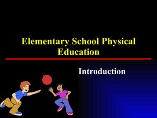 Elementary School Physical Education Introduction 