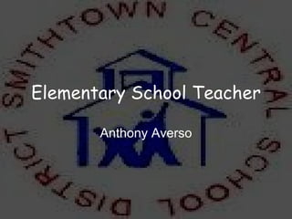 Elementary School Teacher Anthony Averso 