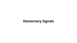 Elementary Signals.pptx from signals and systems subject | PPTX