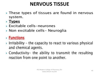 NERVOUS TISSUE
PES Modern College of Pharmacy, (for
ladies) Moshi-412105
40
 