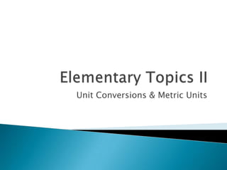Unit Conversions & Metric Units
 