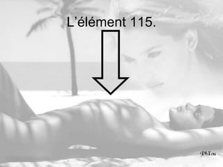 L’élément 115. 
