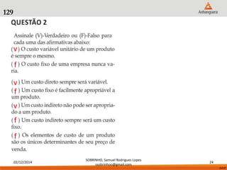 v 
v 
f 
02/12/2014 
SOBRINHO, Samuel Rodrigues Lopes 
ssobrinhoo@gmail.com 
24 
vfvfvff 
129 
f 
v 
f 
f 
 