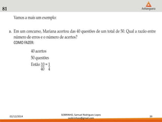 02/12/2014 
SOBRINHO, Samuel Rodrigues Lopes 
ssobrinhoo@gmail.com 
39 
81 
 