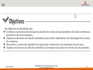 02/12/2014 
SOBRINHO, Samuel Rodrigues Lopes 
ssobrinhoo@gmail.com 
4 
75 
 