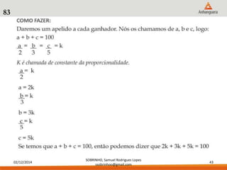 02/12/2014 
SOBRINHO, Samuel Rodrigues Lopes 
ssobrinhoo@gmail.com 
43 
83 
 