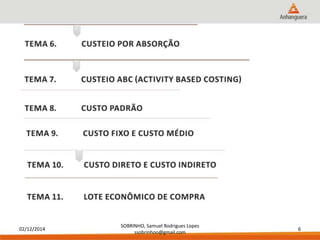 02/12/2014 
SOBRINHO, Samuel Rodrigues Lopes 
ssobrinhoo@gmail.com 
6 
 