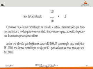 02/12/2014 
SOBRINHO, Samuel Rodrigues Lopes 
ssobrinhoo@gmail.com 
63 
89 
 