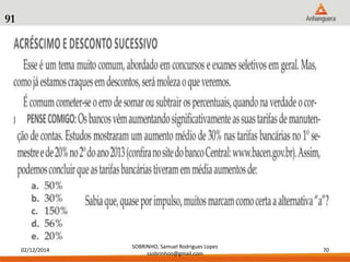 02/12/2014 
SOBRINHO, Samuel Rodrigues Lopes 
ssobrinhoo@gmail.com 
70 
91 
 