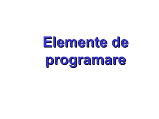 Elemente de programare 