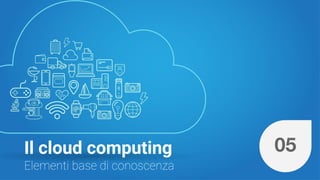 Il cloud computing 05
 