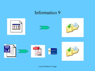 a cura di Mauro Livraga
Informatico 9
 