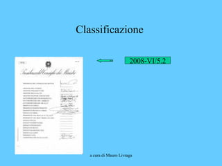a cura di Mauro Livraga
Classificazione
2008-VI/5.2
 