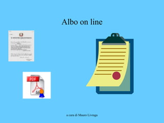 a cura di Mauro Livraga
Albo on line
 