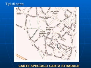 Tipi di carte CARTE SPECIALI: CARTA STRADALE 