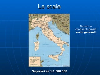 Le scale Nazioni o continenti quindi  carte generali Superiori da 1:1 000 000 