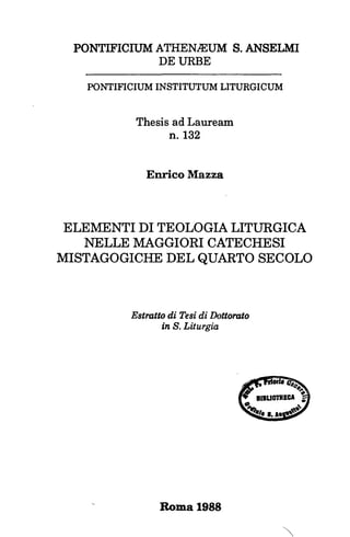 Elementi di teologia liturgica nelle maggiori catechesi mistagogiche del quarto secolo - Mazza, Enrico.pdf